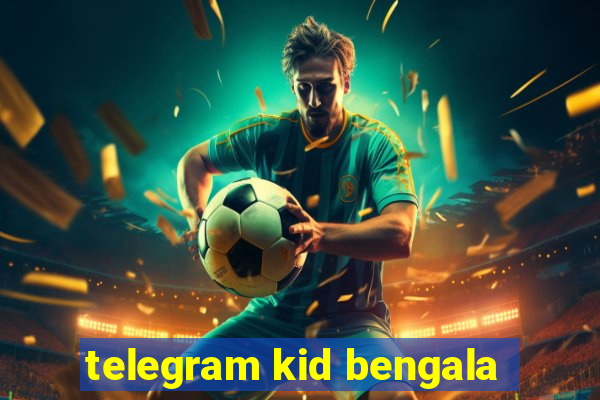 telegram kid bengala